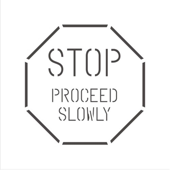 STOP -PROCEED SLOWLY