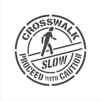 CROSSWALK - SLOW - PROCEED WITH CAUTION